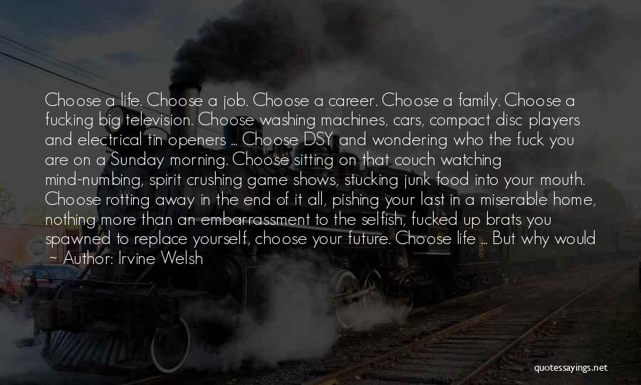 I Would Choose You Quotes By Irvine Welsh