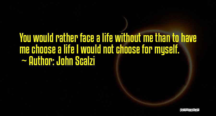 I Would Choose You Quotes By John Scalzi