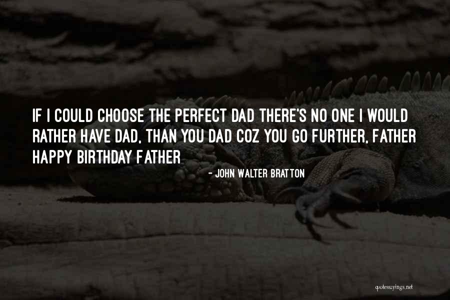 I Would Choose You Quotes By John Walter Bratton