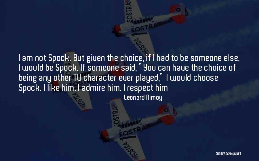 I Would Choose You Quotes By Leonard Nimoy