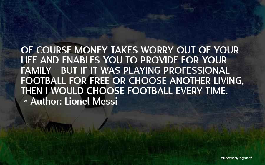 I Would Choose You Quotes By Lionel Messi