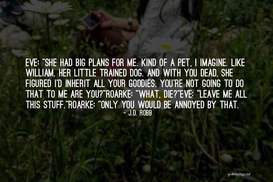 I Would Die For Her Quotes By J.D. Robb I Would Die For Her Quotes By J.D. Robb