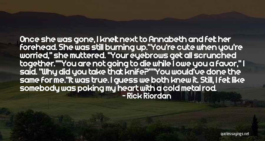 I Would Die For Her Quotes By Rick Riordan I Would Die For Her Quotes By Rick Riordan
