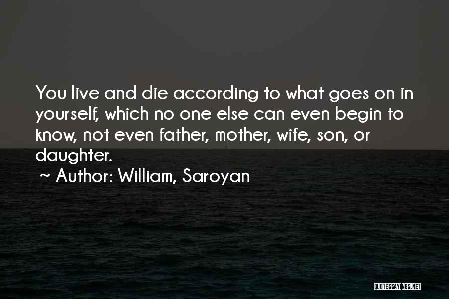 I Would Die For My Daughter Quotes By William, Saroyan