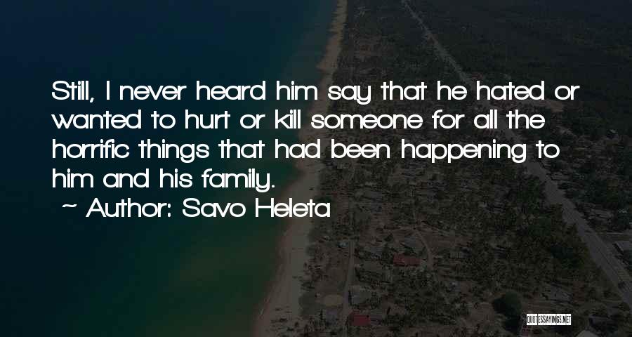 I Would Die For My Family Quotes By Savo Heleta