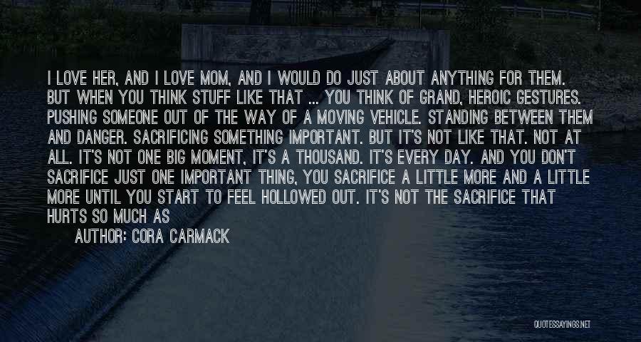 I Would Do Anything For Her Quotes By Cora Carmack