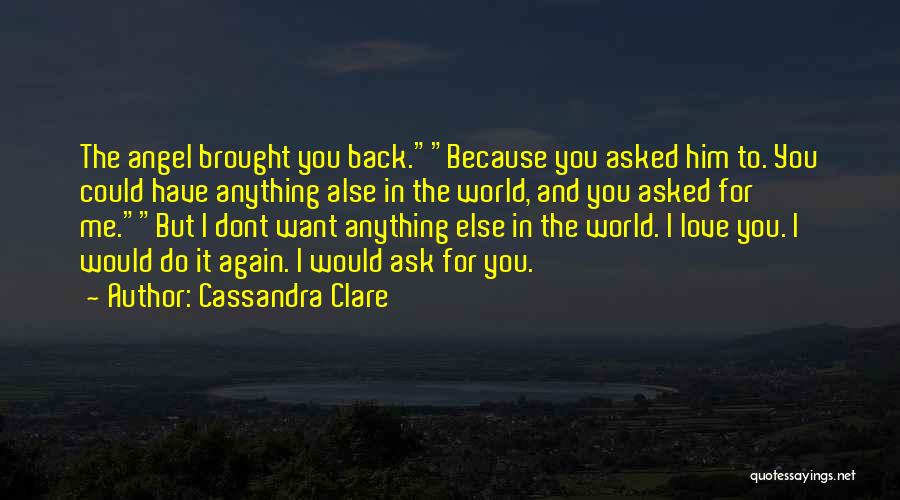 I Would Do Anything For Him Quotes By Cassandra Clare