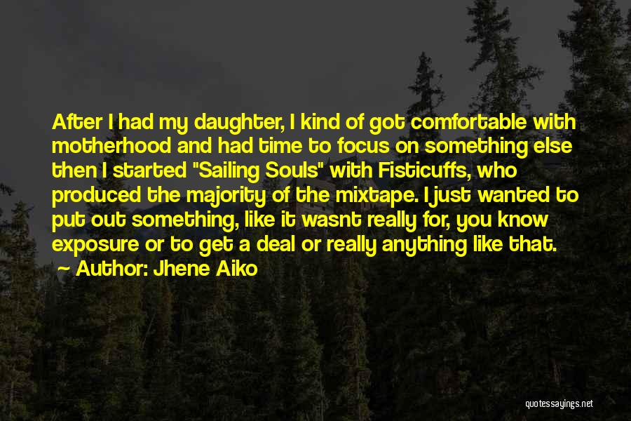 I Would Do Anything For My Daughter Quotes By Jhene Aiko