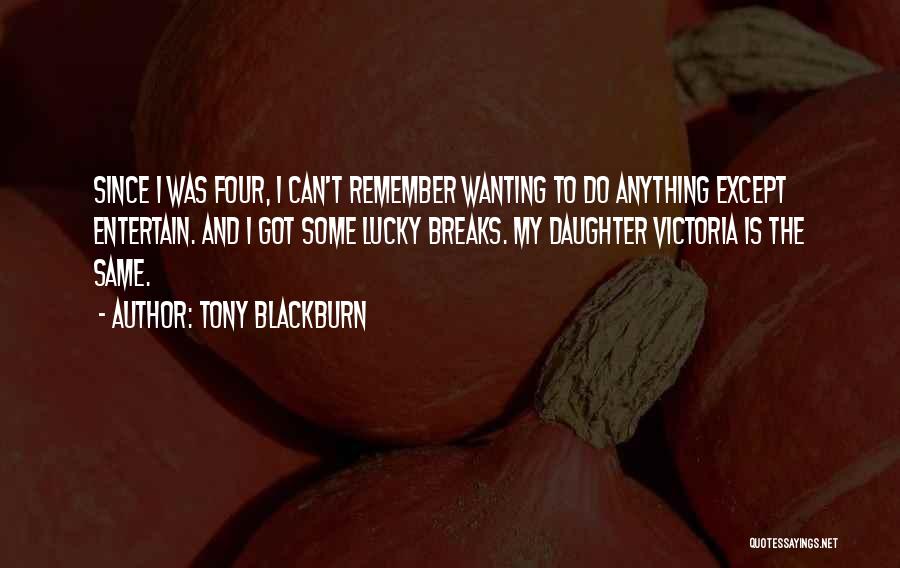 I Would Do Anything For My Daughter Quotes By Tony Blackburn
