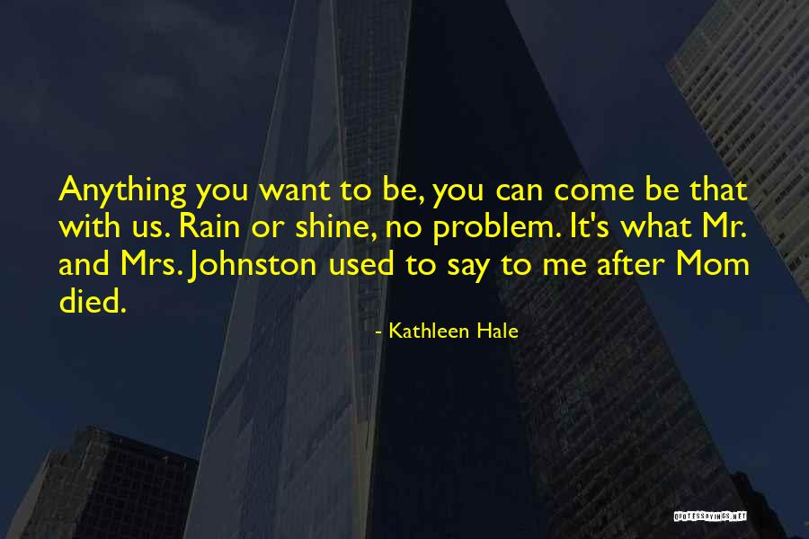 I Would Do Anything For My Mom Quotes By Kathleen Hale