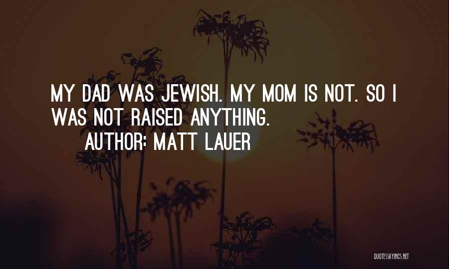 I Would Do Anything For My Mom Quotes By Matt Lauer