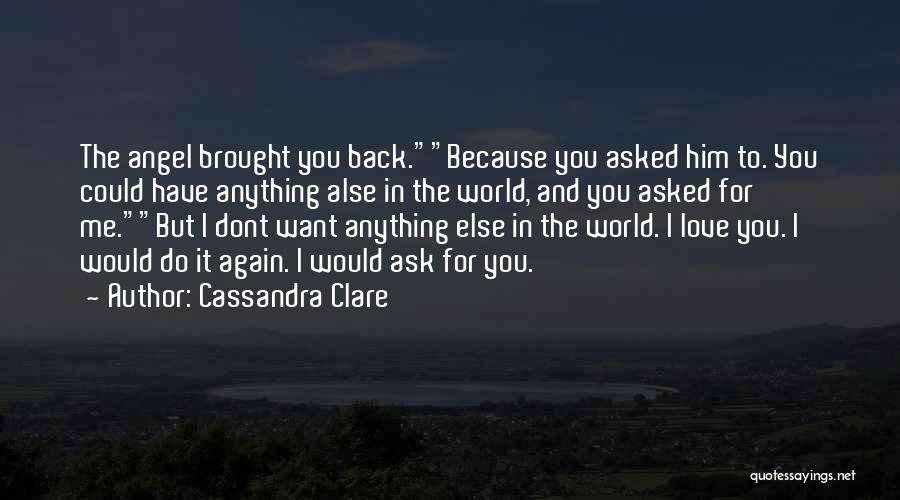 I Would Do Anything For You Love Quotes By Cassandra Clare