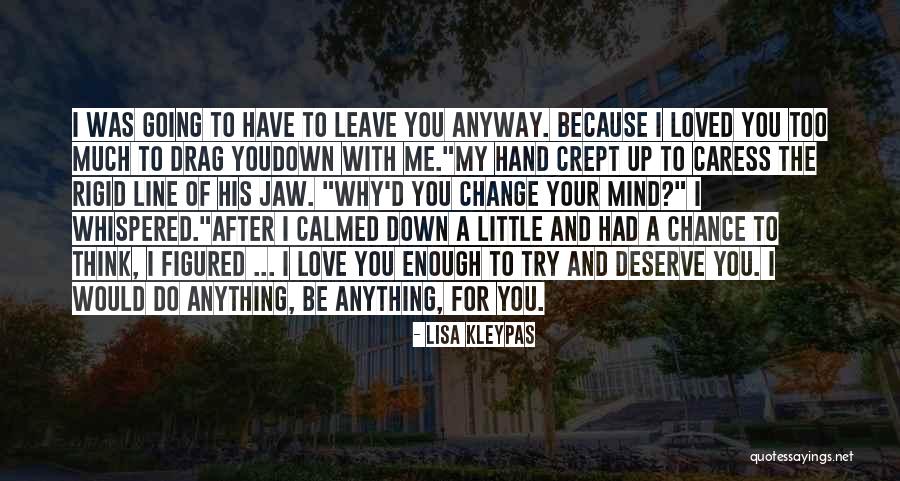I Would Do Anything For Your Love Quotes By Lisa Kleypas I Would Do Anything For Your Love Quotes By Lisa Kleypas