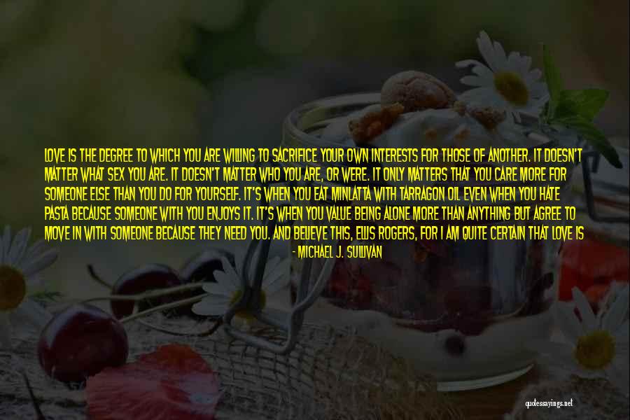 I Would Do Anything For Your Love Quotes By Michael J. Sullivan I Would Do Anything For Your Love Quotes By Michael J. Sullivan