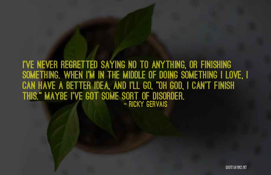 I Would Do Anything For Your Love Quotes By Ricky Gervais I Would Do Anything For Your Love Quotes By Ricky Gervais