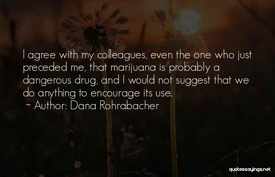 I Would Do Anything Quotes By Dana Rohrabacher