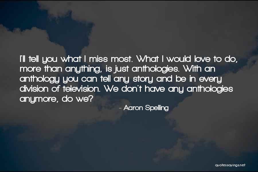 I Would Do Anything To Be With You Quotes By Aaron Spelling I Would Do Anything To Be With You Quotes By Aaron Spelling