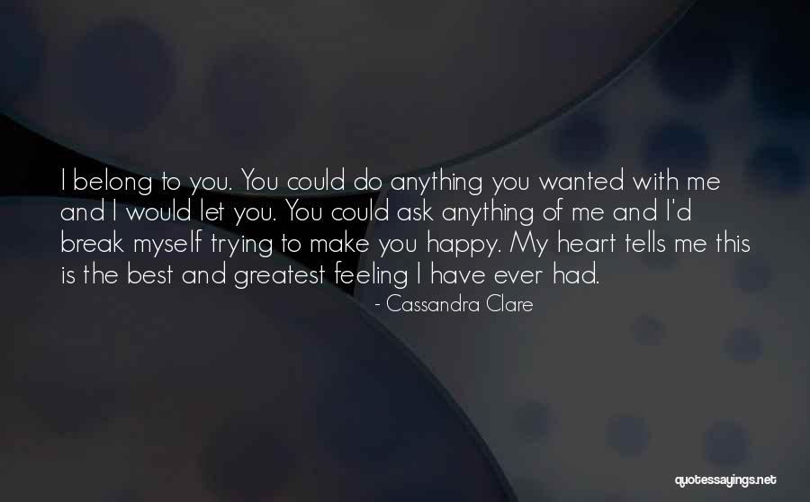 I Would Do Anything To Have You Quotes By Cassandra Clare I Would Do Anything To Have You Quotes By Cassandra Clare