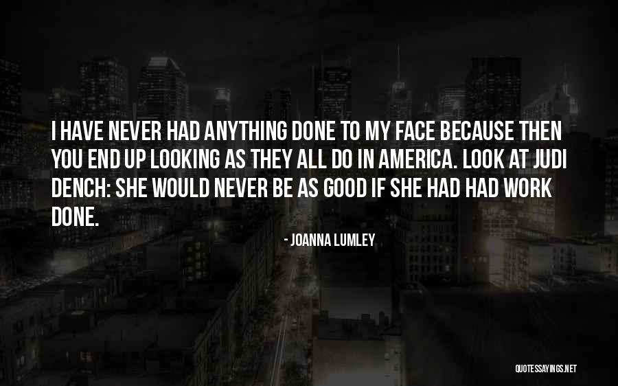 I Would Do Anything To Have You Quotes By Joanna Lumley I Would Do Anything To Have You Quotes By Joanna Lumley