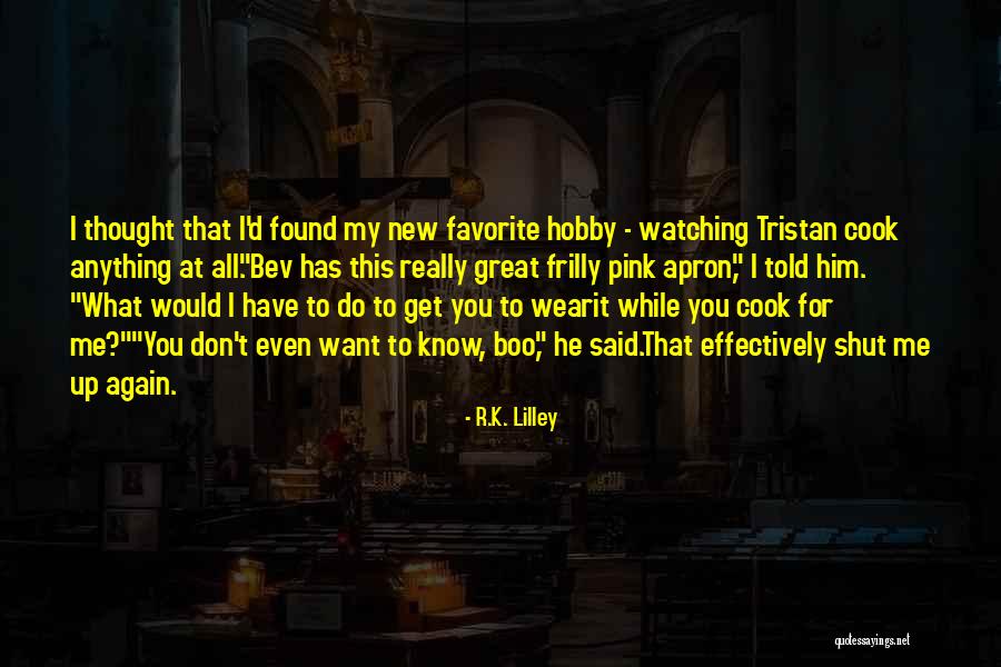 I Would Do Anything To Have You Quotes By R.K. Lilley I Would Do Anything To Have You Quotes By R.K. Lilley