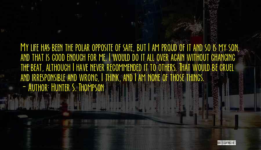 I Would Do It All Over Again Quotes By Hunter S. Thompson