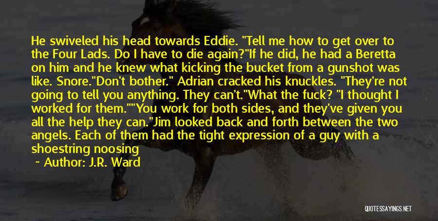 I Would Do It All Over Again Quotes By J.R. Ward