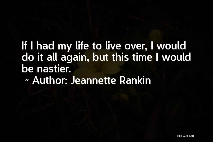 I Would Do It All Over Again Quotes By Jeannette Rankin