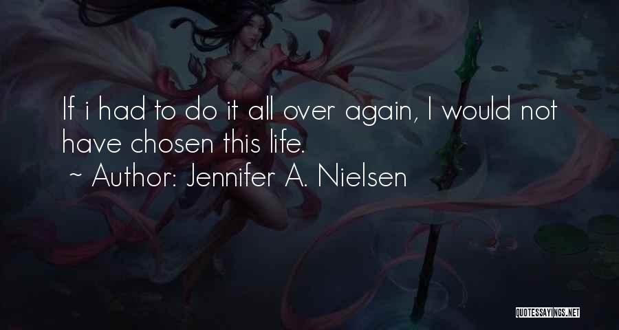 I Would Do It All Over Again Quotes By Jennifer A. Nielsen