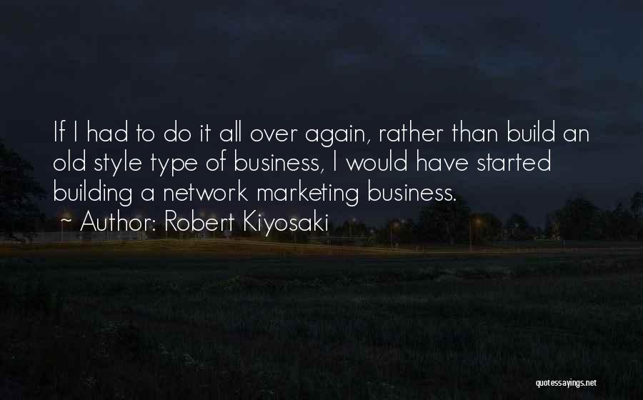 I Would Do It All Over Again Quotes By Robert Kiyosaki