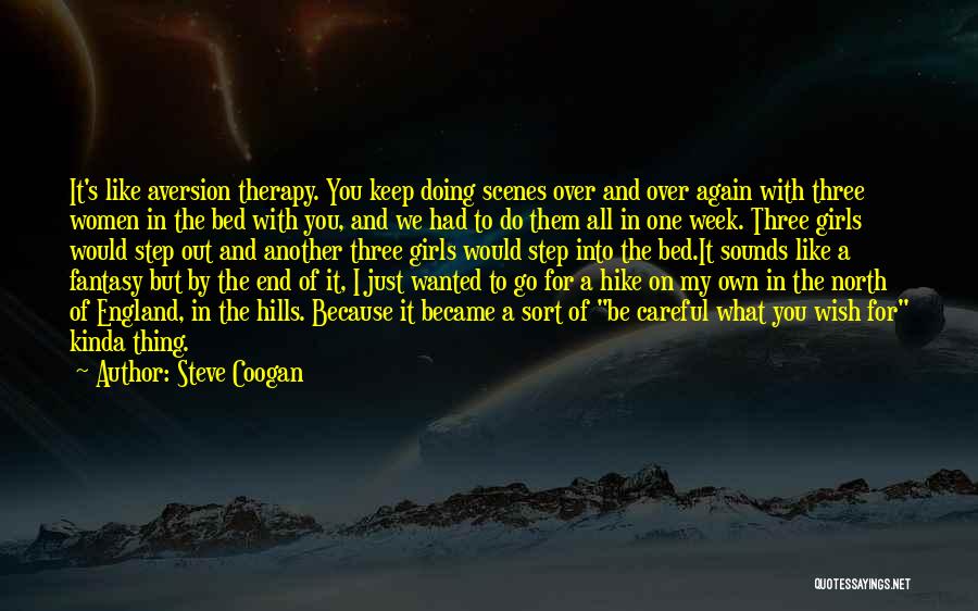 I Would Do It All Over Again Quotes By Steve Coogan