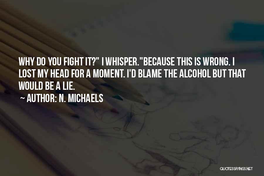 I Would Fight For You Quotes By N. Michaels