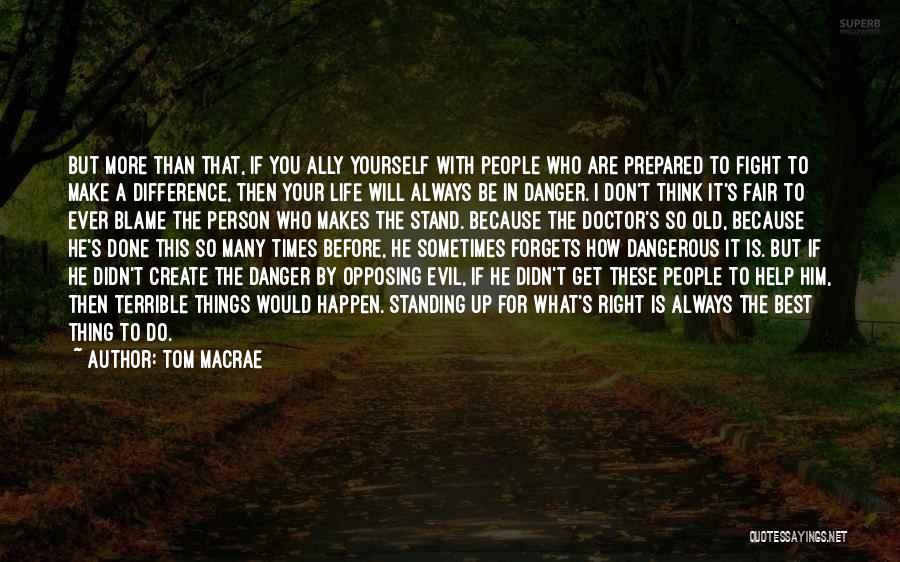 I Would Fight For You Quotes By Tom MacRae