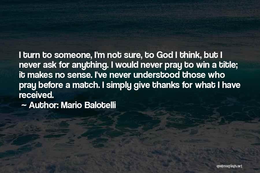 I Would Give Anything Quotes By Mario Balotelli