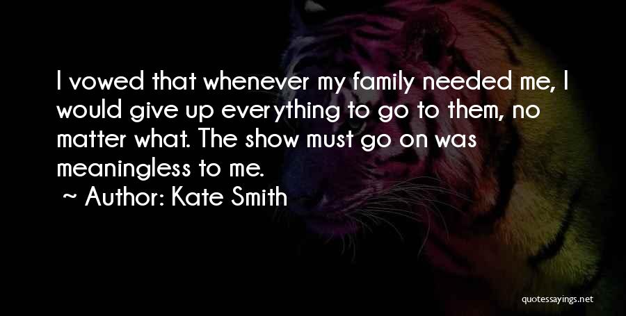 I Would Give Up Everything Quotes By Kate Smith