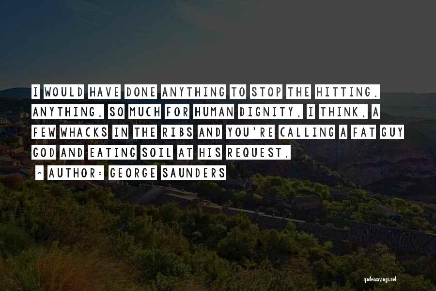 I Would Have Done Anything For You Quotes By George Saunders