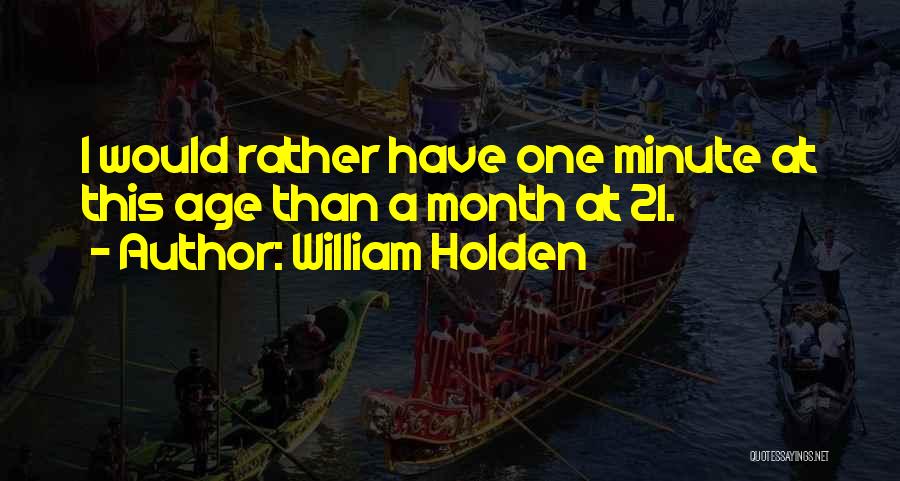 I Would Have Quotes By William Holden