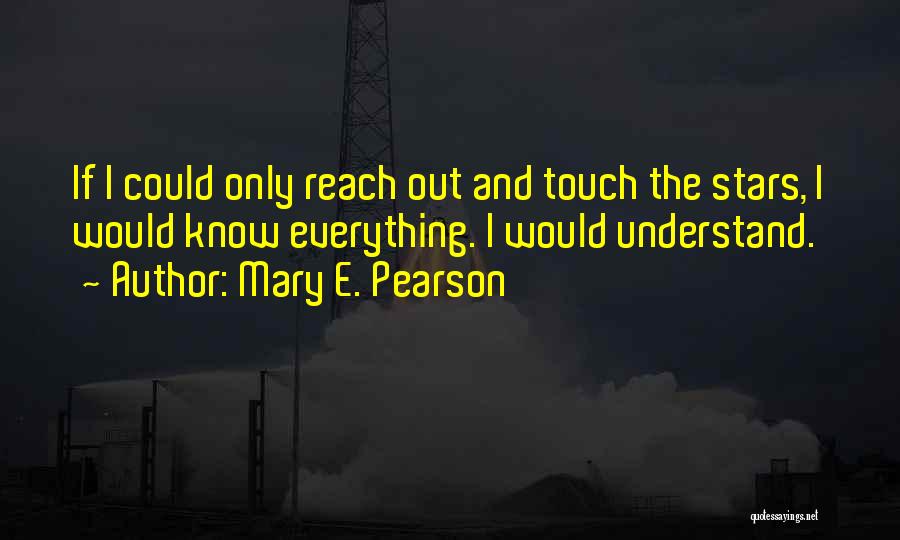 I Would If I Could Quotes By Mary E. Pearson