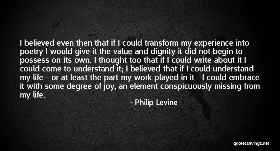 I Would If I Could Quotes By Philip Levine