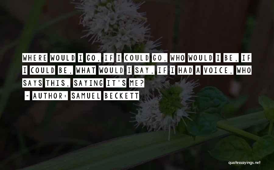 I Would If I Could Quotes By Samuel Beckett