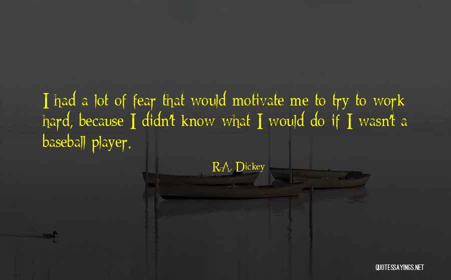 I Would Know Quotes By R.A. Dickey I Would Know Quotes By R.A. Dickey