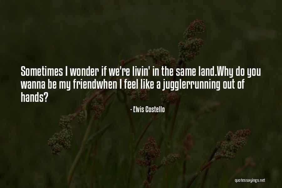 I Would Like To Be Your Friend Quotes By Elvis Costello I Would Like To Be Your Friend Quotes By Elvis Costello