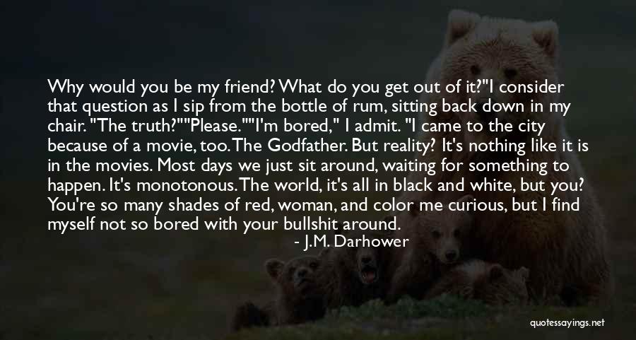 I Would Like To Be Your Friend Quotes By J.M. Darhower