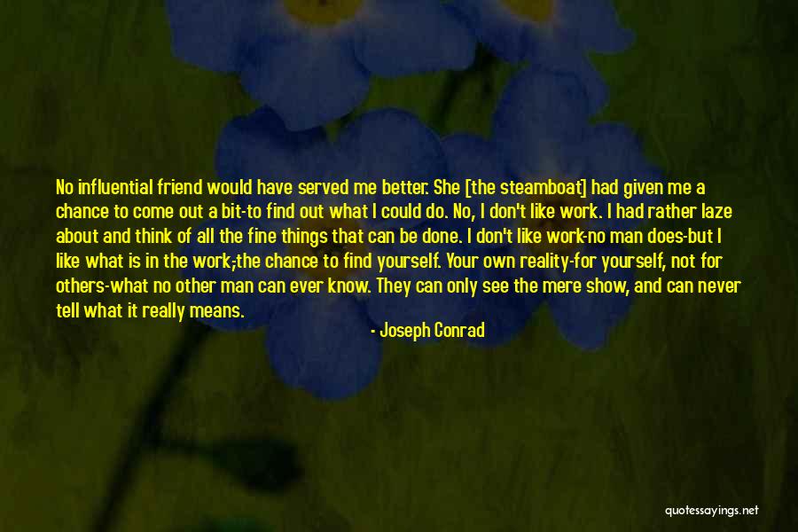 I Would Like To Be Your Friend Quotes By Joseph Conrad