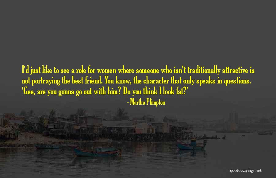 I Would Like To Be Your Friend Quotes By Martha Plimpton I Would Like To Be Your Friend Quotes By Martha Plimpton