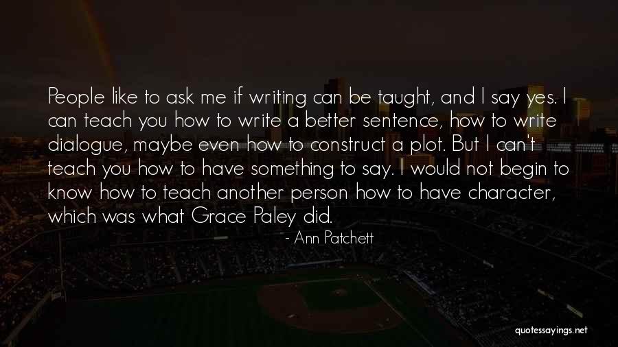 I Would Like To Know You Better Quotes By Ann Patchett I Would Like To Know You Better Quotes By Ann Patchett