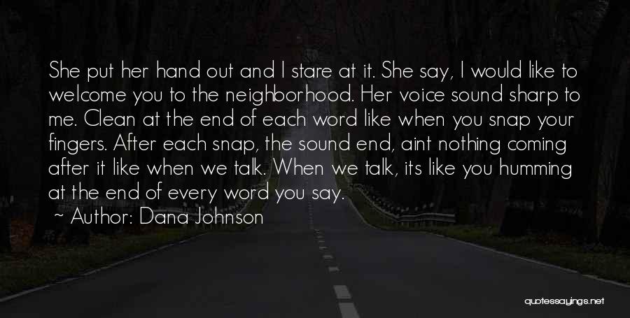 I Would Like To Talk To You Quotes By Dana Johnson