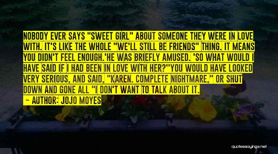 I Would Like To Talk To You Quotes By Jojo Moyes
