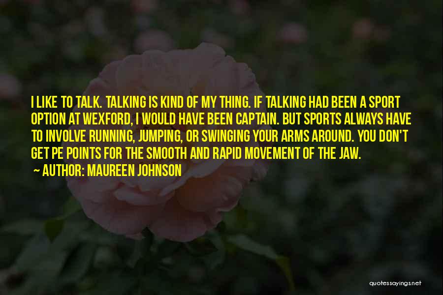 I Would Like To Talk To You Quotes By Maureen Johnson