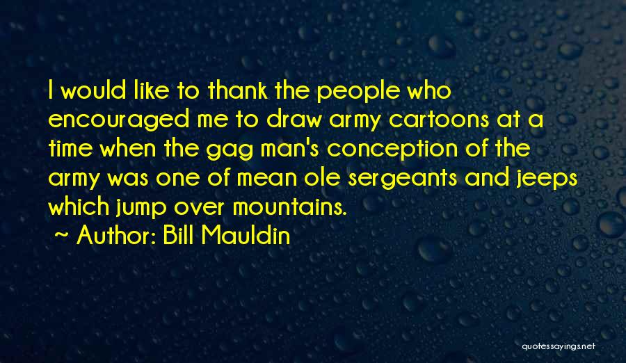 I Would Like To Thank Quotes By Bill Mauldin