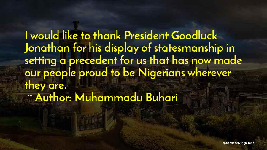 I Would Like To Thank Quotes By Muhammadu Buhari